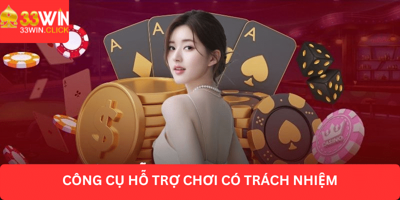 Công cụ hỗ trợ chơi có trách nhiệm tại 33WIN