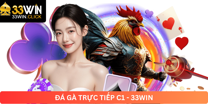 Đá gà trực tiếp C1