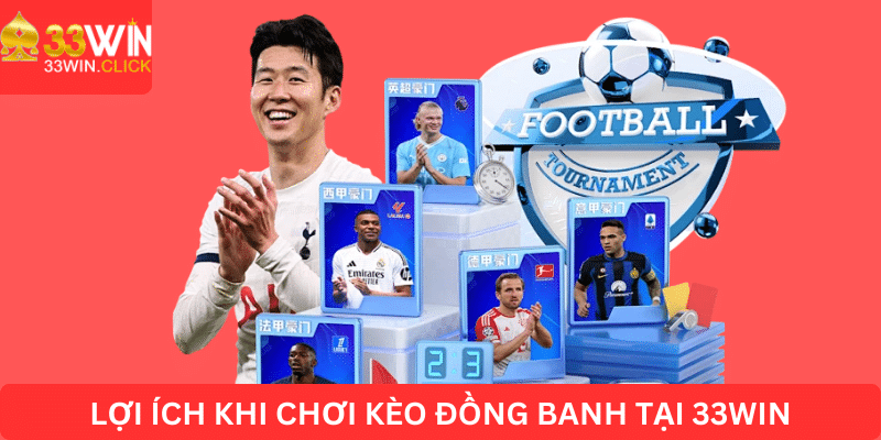 Lợi ích khi chơi kèo đồng banh tại 33win