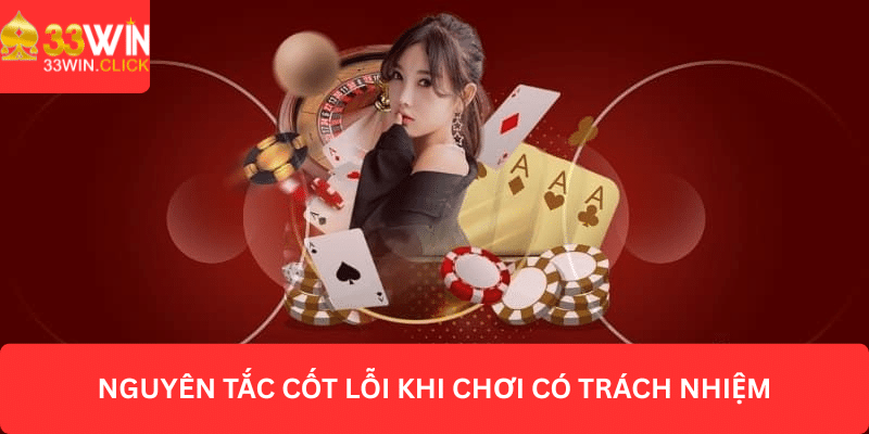 Nguyên tắc cốt lõi khi chơi có trách nhiệm