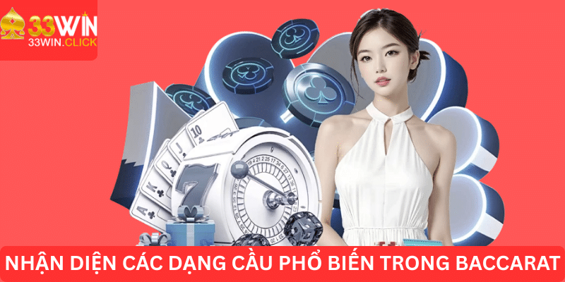 Nhận diện các dạng cầu phổ biến trong Baccarat