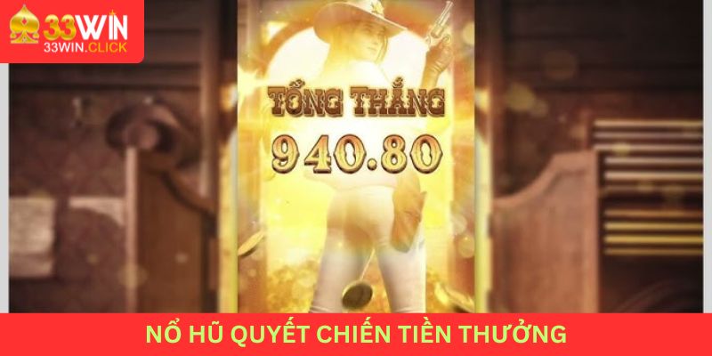 Nổ hũ quyết chiến tiền thưởng