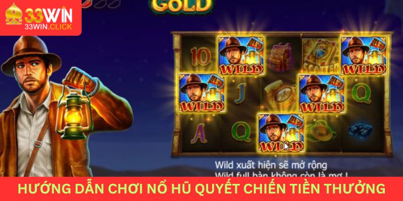 Hướng dẫn chơi nổ hũ quyết chiến tiền thưởng